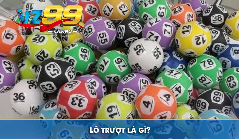 Lô trượt là gì? Vận hành như nào? Cách chốt số siêu chuẩn? 8 Lô trượt là gì?