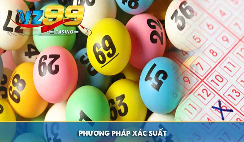 Xố Số Loto - Hình Thức Chơi lô đề siêu hấp dẫn tại VZ99 11 Phương pháp xác suất